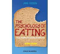 The Psychology of Eating: From Healthy to Disordered Behavior, 2nd Edition