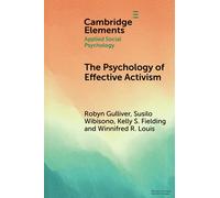The Psychology of Effective Activism (Elements in Applied Social Psychology)