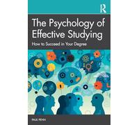 The Psychology of Effective Studying: How to Succeed in Your Degree