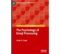 The Psychology of Emoji Processing (Palgrave Studies in Cyberpsychology)