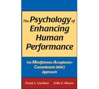 The Psychology of Enhancing Human Performance: The Mindfulness-Acceptance-Commitment (MAC) Approach (SPRINGER SERIES ON BEHAVIOR THERAPY AND BEHAVIORAL MEDICINE)