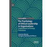 The Psychology of Ethical Leadership in Organisations: Implications of Group Processes
