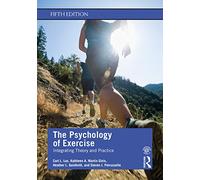 The Psychology of Exercise: Integrating Theory and Practice