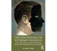 The Psychology of Extreme Violence by Allely & Clare S.