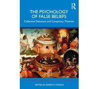 The Psychology of False Beliefs : Collective Delusions and Conspiracy Theories