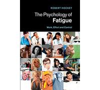 The Psychology of Fatigue: Work, Effort And Control