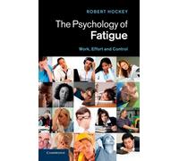 The Psychology of Fatigue : Work, Effort and Control
