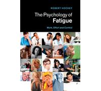 The Psychology of Fatigue : Work, Effort and Control
