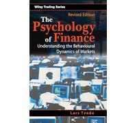 The Psychology of Finance: Understanding the Behavioural Dynamics of Markets: 243 (Wiley Trading)