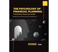 The Psychology of Financial Planning: Practitioner Resource Guide