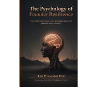The Psychology of Founder Resilience: Building the Mental Edge That Outlasts Startup Chaos (Systems for the Strategic Self)