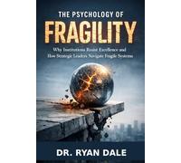 The Psychology of Fragility: Why Institutions Resist Excellence and How Strategic Leaders Navigate Fragile Systems