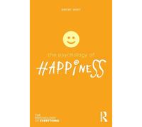The Psychology of Happiness (The Psychology of Everything)