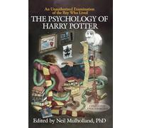 The Psychology of Harry Potter: An Unauthorized Examination Of The Boy Who Lived (Psychology of Popular Culture)
