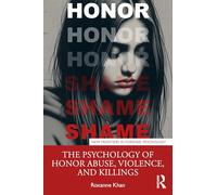 The Psychology of Honor Abuse, Violence, and Killings (New Frontiers in Forensic Psychology)