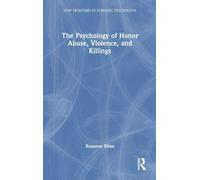 The Psychology of Honor Abuse, Violence & Killings – New Frontiers in Forensic Psychology
