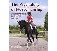 The Psychology of Horsemanship: Understanding the Horse and You