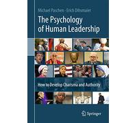 The Psychology of Human Leadership: How To Develop Charisma and Authority