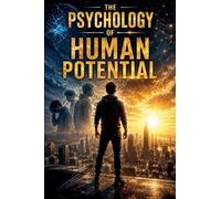 The Psychology of Human Potential: 9 (Motivation Psychology)