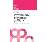The Psychology of Humor at Work (Current Issues in Work and Organizational Psychology)