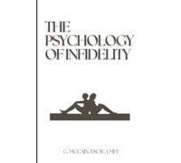 THE PSYCHOLOGY OF INFIDELITY: A HANDBOOK FOR THE CHEATED-ON SPOUSE.
