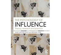 The Psychology of Influence: Theory, research and practice