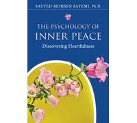 The Psychology of Inner Peace: Discovering Heartfulness