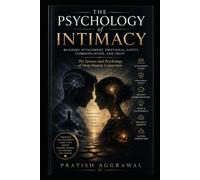 The Psychology of Intimacy: Building Attachment, Emotional Safety, Communication, and Trust (Inside Psychology)