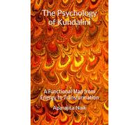 The Psychology of Kundalini: A Functional Map from Energy to Transformation