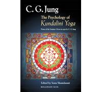 The Psychology of Kundalini Yoga - Notes of the Seminar Given in 1932: Notes of the Seminar Given in 1932 by C. G. Jung: 99 (Bollingen Series)
