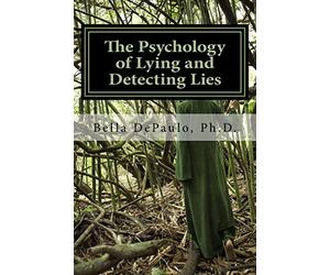 The Psychology of Lying and Detecting Lies