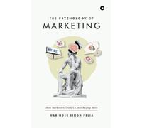 The Psychology of Marketing How Marketers Trick Us Into Buying More