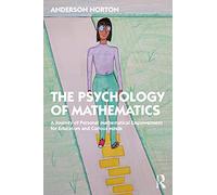 The Psychology of Mathematics – Personal Mathematical Empowerment for Educators & Curious Minds