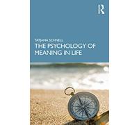 The Psychology of Meaning in Life by Schnell & Tatjana