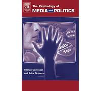 The Psychology of Media and Politics