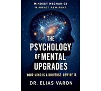 The Psychology of Mental Upgrades: 12 (Mindset Mechanics)