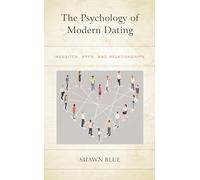 The Psychology of Modern Dating: Websites, Apps, and Relationships