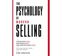 THE PSYCHOLOGY OF MODERN SELLING: How Buyers Think, Why Deals Move, and How Decisions Form