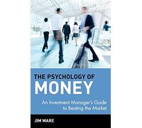 The Psychology of Money: An Investment Manager's Guide to Beating the Market (Wiley Finance)