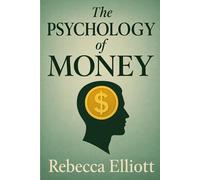 The Psychology of Money: The Mindset of Financial Success