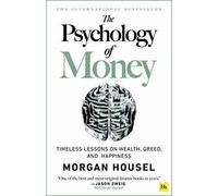 The Psychology of Money: Timeless lessons on we. Housel