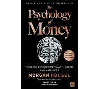 The Psychology of Money : Timeless lessons on wealth, greed, and happiness