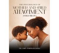 The Psychology of Mother and Child Attachment: Volume IV