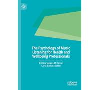 The Psychology of Music Listening for Health and Wellbeing Professionals