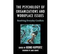 The Psychology of Organizations and Workplace Issues: Resolving Everyday Conflicts