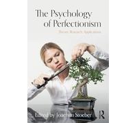 The Psychology of Perfectionism: Theory, Research, Applications