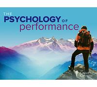 The Psychology of Performance: How to Be Your Best in Life