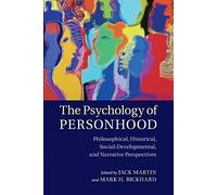 The Psychology of Personhood: Philosophical, Historical, Social-Developmental, And Narrative Perspectives