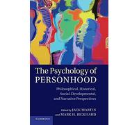 The Psychology of Personhood: Philosophical, Historical, Social-Developmental, and Narrative Perspectives