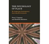The Psychology of Place: Re-Imagining Contemporary Learning Environments